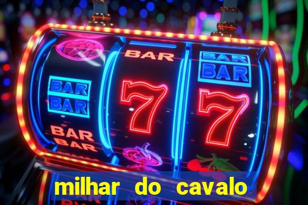 milhar do cavalo que mais sai